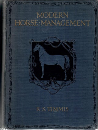 Item #32787 Modern Horse Management. Reginald S. Timmis, Alfred Savigear