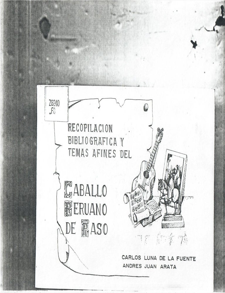 Item #32814 Recopilacion Bibliografica y Temas afines de Caballo Peruano de Paso [photocopy]. Carlos Luna de la Fuente, Andres Juan Arata.