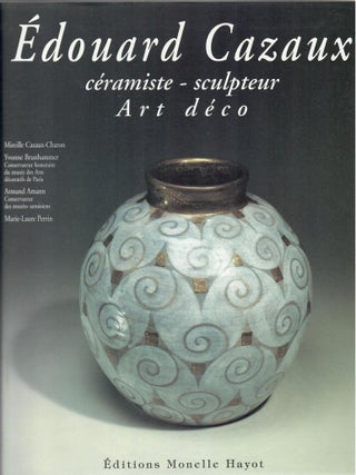 Item #32822 Edouard Cazaux; Ceramiste-Sculpteur Art Deco. Mireille Cazaux-Charon