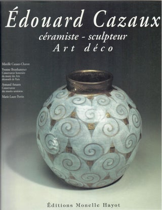 Item #32822 Edouard Cazaux; Ceramiste-Sculpteur Art Deco. Mireille Cazaux-Charon