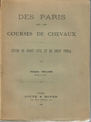 Item #32843 Des Paris sur les courses de chevaux; Etude de droit civil et de droit penal. Jacques...