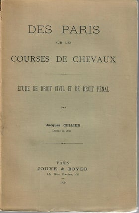 Item #32843 Des Paris sur les courses de chevaux; Etude de droit civil et de droit penal. Jacques...