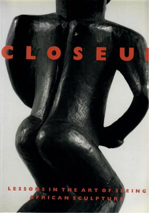 Item #32859 Closeup; Lessons in the Art of Seeing African Sculpture from an American Collection...