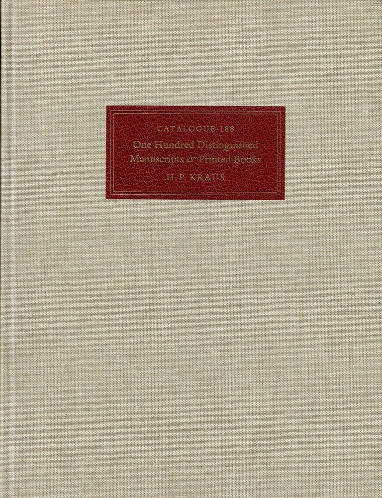 Item #32899 Catalogue 188: One Hundred Distinguished Manuscripts and Printed Books. H P. Kraus.