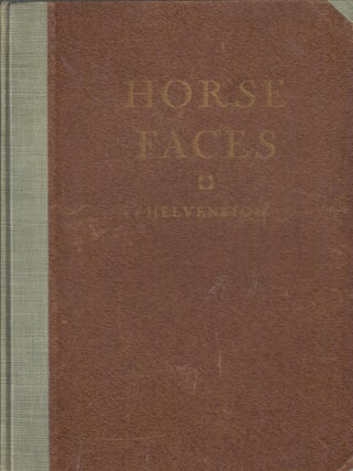 Item #32931 Horse Faces; Impressions of Horsemen by One Who Is Not. Harold Helvenston