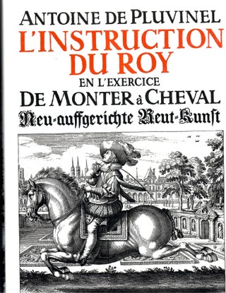 Item #33007 L'Instruction du roy en l'exercice de monter a cheval / Neu-auffgerichte...