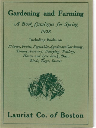 Item #33045 Gardening and Farming; A Book Catalogue for Spring 1928. Lauriat Co