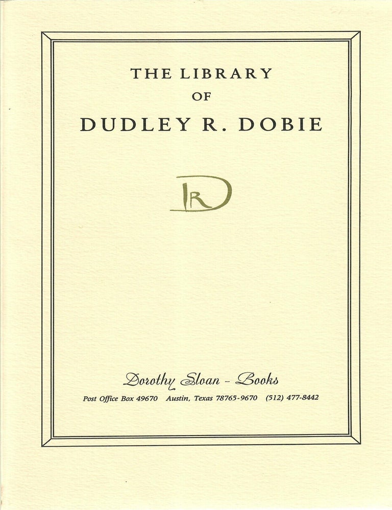 Item #33051 Catalogue 10: The Library of Dudley R. Dobie; Part I: J. Frank Dobie Collection. Dorothy Sloan--Books.