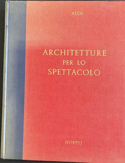 Item #33132 Architetture per lo Spettacolo [Theater Architecture]. Roberto Aloi, Agnoldomenico Pica.