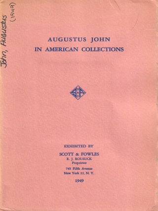 Augustus John in American Collections; An Inclusive Loan Exhibition. E. J Rousuck.
