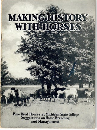 Item #33221 Making History with Horses; A Special Bulletin on Purebred Horses at the Michigan...