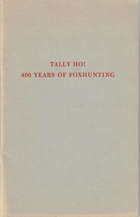 Item #5582 Tally Ho!; 400 Years of Foxhunting. Duncan Andrews