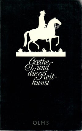 Item #7153 Goethe und die Reitkunst [Goethe and Horsemanship]. Berthold Schirg, fwd