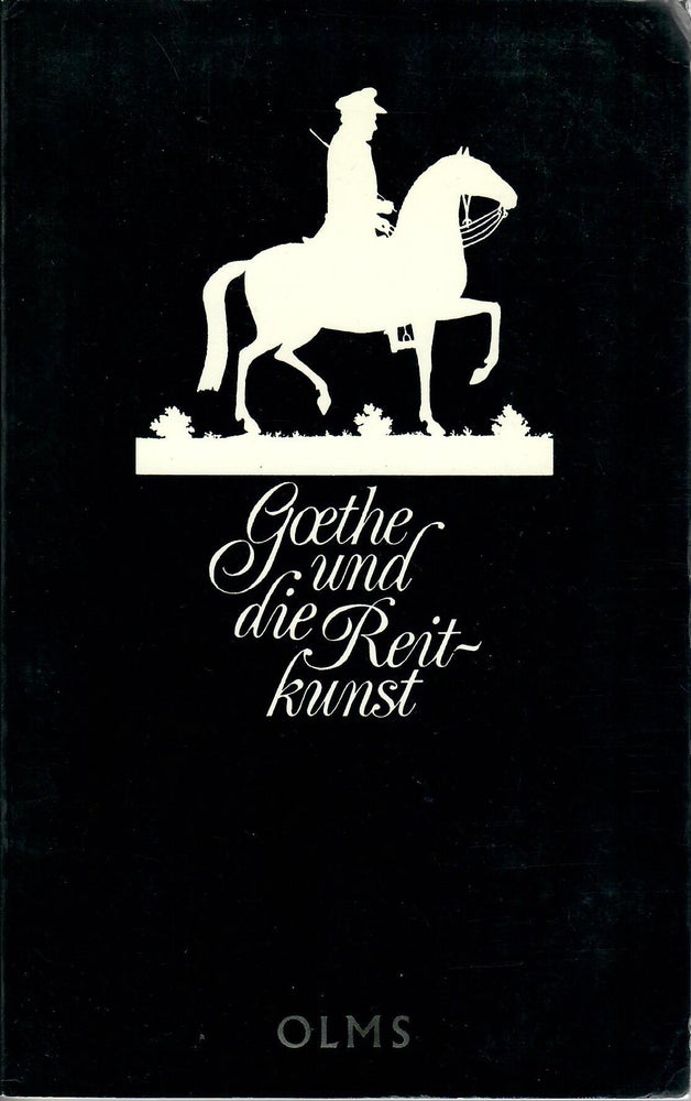 Item #7153 Goethe und die Reitkunst [Goethe and Horsemanship]. Berthold Schirg, fwd.