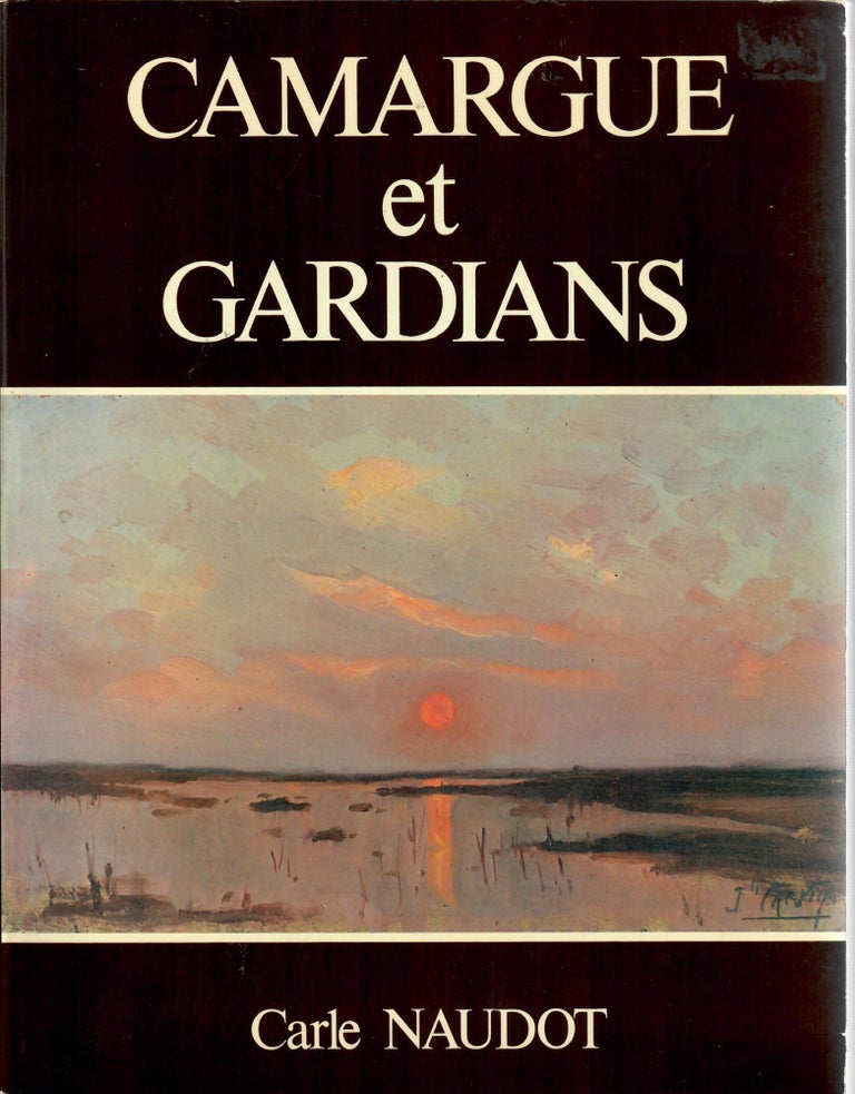 Item #9748 Camargue et Gardians. Carle Naudot, Lou Camarguen.